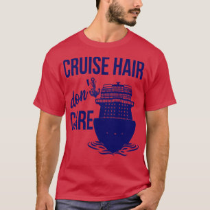 Cruise Hair Dont Schip Cruising Familie Groep Vaca T-shirt