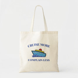 Cruise Meer Klagen Minder - Fun Cruise Gezegde Tote Bag