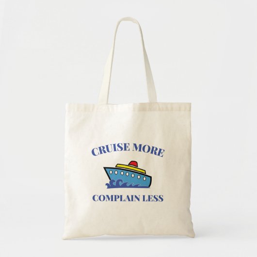 Cruise Meer Klagen Minder - Fun Cruise Gezegde Tote Bag (Voorkant)