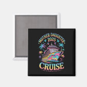 Cruise Moeder Dochter Reis 2025 Grappige Moeder Do Magneet (Voorkant / Achterkant)