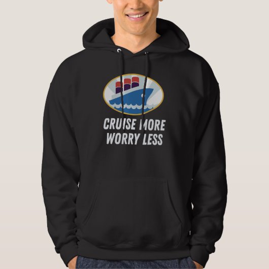 Cruise More Worry Less Perfect Cruise Vacation Des Hoodie (Voorkant)