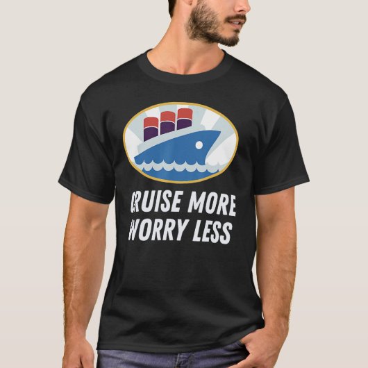 Cruise More Worry Less Perfect Cruise Vacation Des T-shirt (Voorkant)