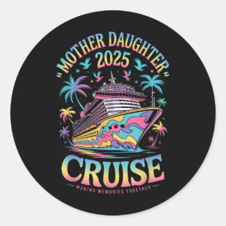 Cruise Mother Daughter Trip 2025 Funny Mom Daughte Ronde Sticker