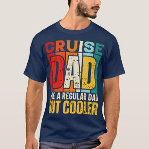 cruise papa Als een gewone papa, maar koelere ontw T-shirt