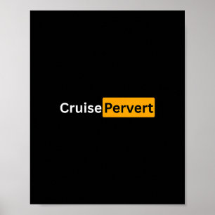 Cruise Pervert - Y Cruise Bon Voyage Cadeaus Poster