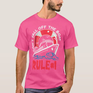 Cruise Regel Nummer Regel 1 Val Niet Van De Boot A T-shirt