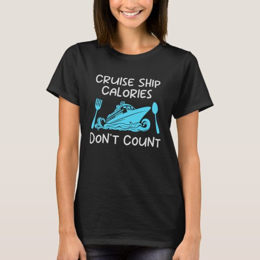 Cruise Ship Calories Don't Count Cruise Fun Design T-shirt (Voorkant)