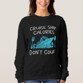 Cruise Ship Calories Don't Count Cruise Fun Design Trui (Voorkant)
