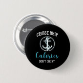 Cruise Ship Calories Don't Count,cruise Vibes Love Ronde Button 5,7 Cm (Voorkant /achterkant)