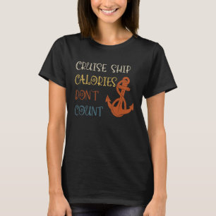 Cruise Ship Calories tellen geen cruise Fun Design T-shirt