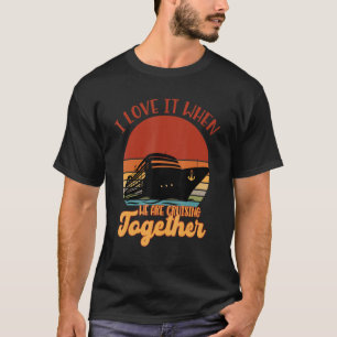Cruise Ship I love it at we Crugethe Togethe T-shirt