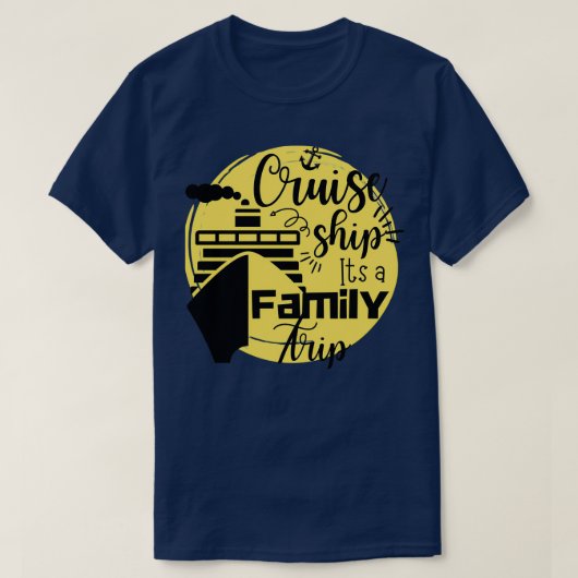 Cruise Ship its a Family Trip Cruise Ship Quotes T-shirt (Design voorkant)