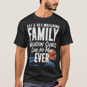 Cruise Ship Vacation Family Laten we Matc halen T-shirt