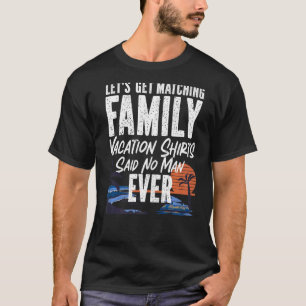Cruise Ship Vacation Family  Laten we Matc halen T-shirt