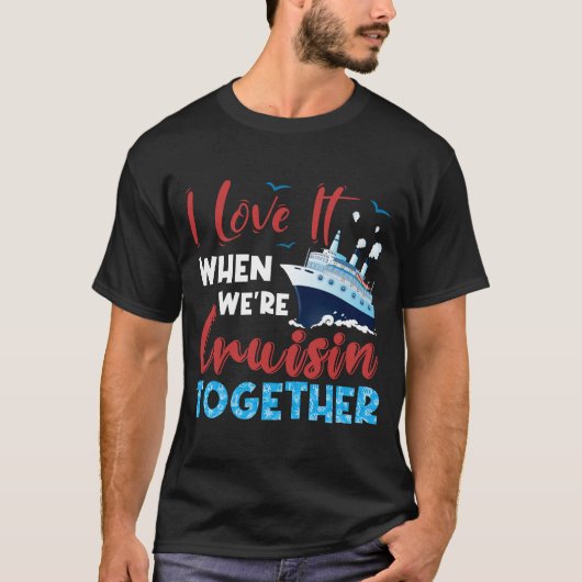 Cruise-Shirt,-I-Love-It-Wanneer-We_re-Cruising-Tog T-shirt (Voorkant)