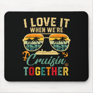 Cruise Squad 2025 I Love It When Were Cruisin Toge Muismat