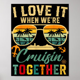 Cruise Squad 2025 I Love It When Were Cruisin Toge Poster