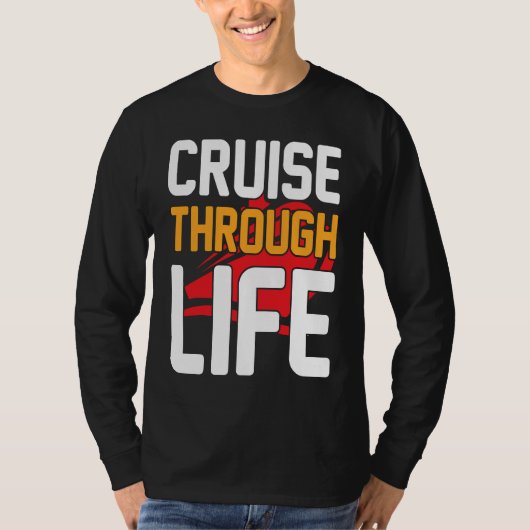 Cruise Through Life I Cruising I Cruise Ship T-shirt (Voorkant)