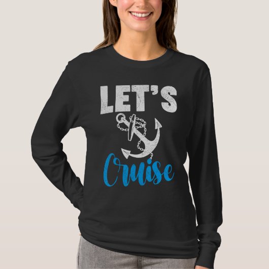 Cruise Travel Cruising Vacation Let s Cruise T-shirt (Voorkant)