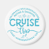 Cruise Trip Moeder Daughter Magneet (Voorkant)