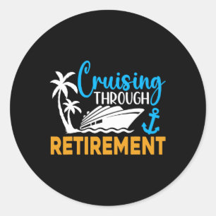Cruisen door de pensionering Grappige cruise pensi Ronde Sticker