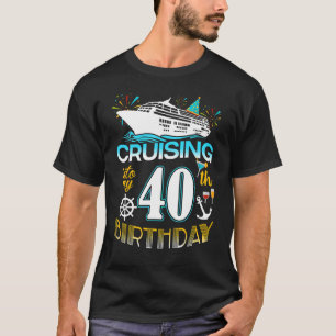 Cruisen in mijn 40 jaar oude verjaardag Crew 40th  T-shirt