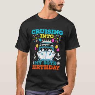 Cruisen in mijn 50ste verjaardagsfeestje cruise th t-shirt