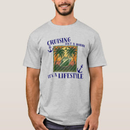 Cruisen is een levensstijl cruise vakantie thema t-shirt