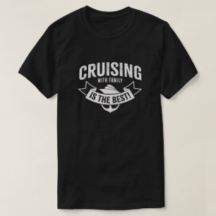 Cruisen met familie is het beste! t-shirt