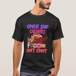 Cruiseschip Calorieën tellen niet Cruise-ontwerp T-shirt