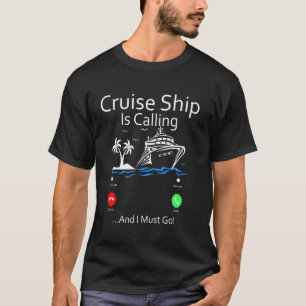 Cruiseschip roept en ik moet gaan cruisen t-shirt