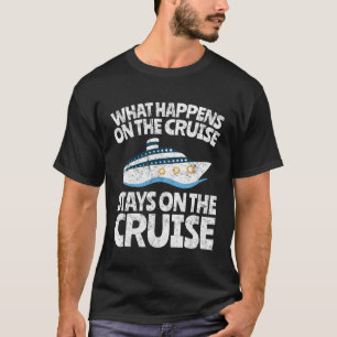 Cruiseschip Vakantie Wat er gebeurt op de Cruise T-shirt
