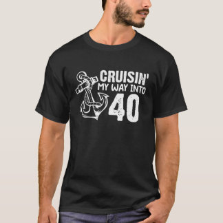 Cruisin' My Way in 40 Funny 40th Birthday Anchor T-shirt