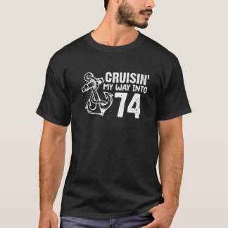 Cruisin' My Way in 74 Funny 74th Birthday Anchor T-shirt
