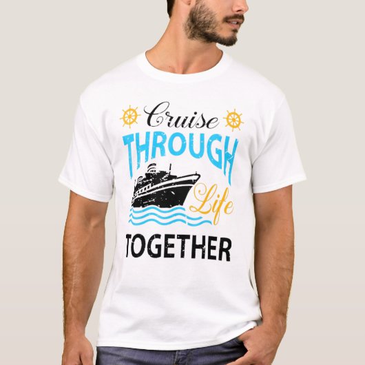 Cruisin Through Life Samen Cruising Ship Vacati T-shirt (Voorkant)