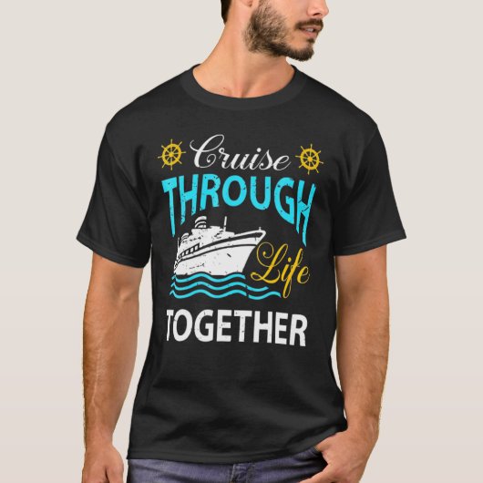 Cruisin Through Life Samen Cruising Ship Vacati T-shirt (Voorkant)