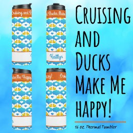 Cruising and Ducks Make Me Happy Custom Vacation  Thermosbeker