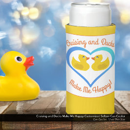 Cruising and Ducks Make Me Happy-Customized Seltzer Blikjeskoeler
