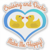 Cruising and Ducks Make Me Happy-Vacation Sticker (Voorkant)