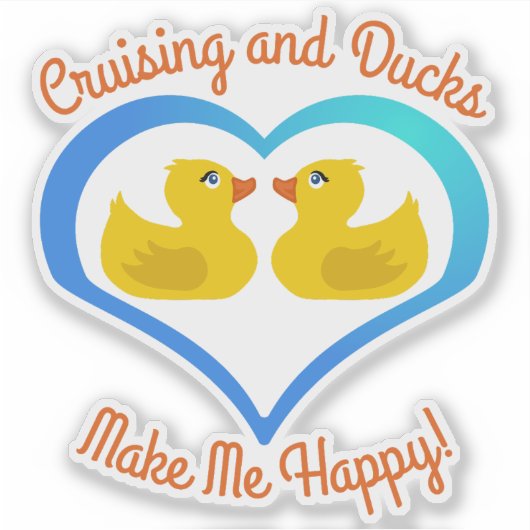 Cruising and Ducks Make Me Happy-Vacation Sticker (Voorkant)