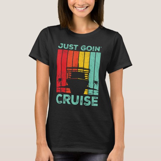 Cruising Cruise Ship Retro Just Goin Cruise T-shirt (Voorkant)