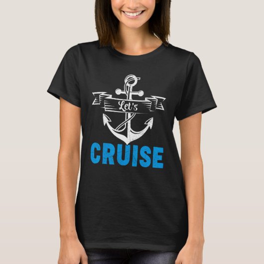 Cruising Cruise Ship Vacation Let s Cruise T-shirt (Voorkant)