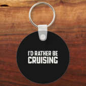 Cruising Cruise Vacation Boating I'd Rather Be Cru Sleutelhanger (Voorkant)