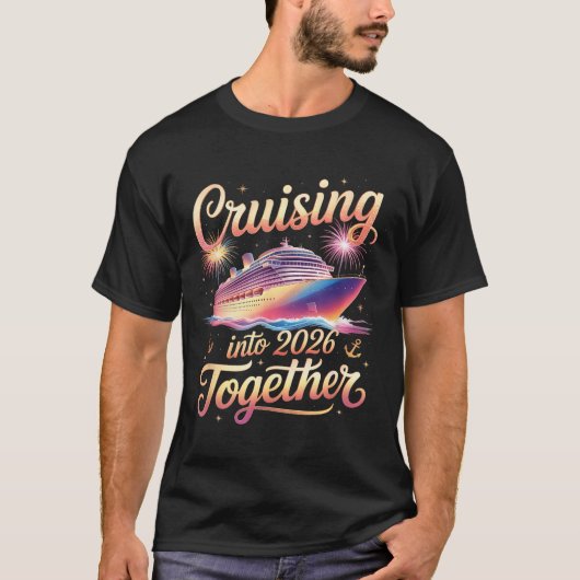 Cruising Into 2026 Together New Year Cruise Vacati T-shirt (Voorkant)