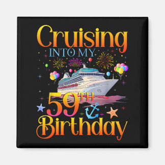 Cruising Into My 59th Birthday Cruise 59 Year Old  Magneet