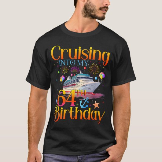 Cruising Into My 64th Birthday Cruise 64 Year Old  T-shirt (Voorkant)
