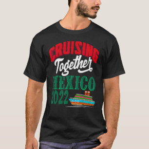 Cruising Mexico 2022 Mexicaanse Riviera Crui T-shirt