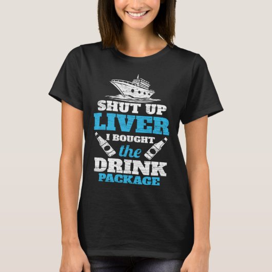 Cruising Shut Up Liver Cruise Vacation T-shirt (Voorkant)