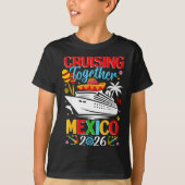 Cruising Together Cruise Trip Mexico 2026 For Fami T-shirt (Voorkant)