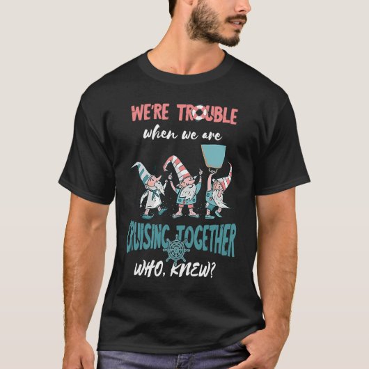 Cruising Vacation Gnome On Trouble Cruiser Cruisin T-shirt (Voorkant)